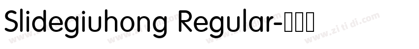 Slidegiuhong Regular字体转换 Slidegiuhong Regular字体转换